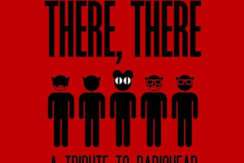 There, There – A Tribute to Radiohead